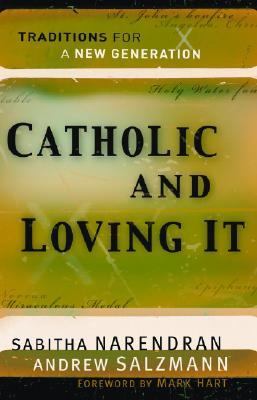 Catholic and Loving It Traditions for a New Generation  2007 (Annotated) 9780867168075 Front Cover