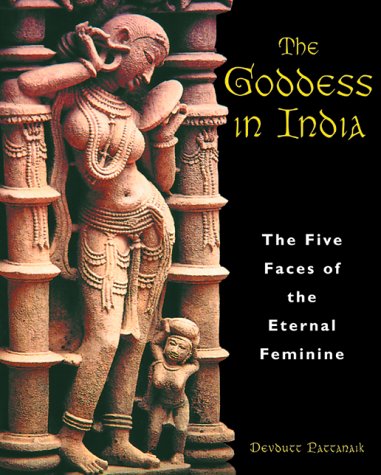 Goddess in India The Five Faces of the Eternal Feminine  2000 9780892818075 Front Cover