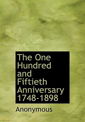 One Hundred and Fiftieth Anniversary 1748-1898 N/A 9781140620075 Front Cover