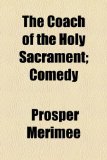 Coach of the Holy Sacrament; Comedy  2010 9781154519075 Front Cover