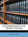 Autobiography of Henry Taylor N/A 9781177897075 Front Cover