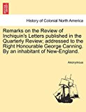 Remarks on the Review of Inchiquin's Letters Published in the Quarterly Review; Addressed to the Right Honourable George Canning by an Inhabitant Of  N/A 9781241329075 Front Cover