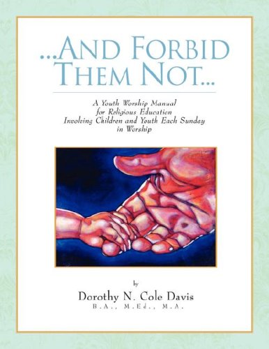And Forbid Them Not:   2008 9781436305075 Front Cover
