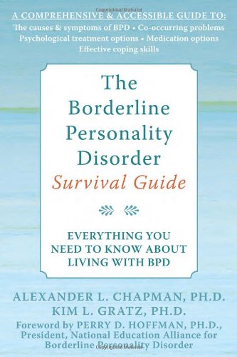 Borderline Personality Disorder Survival Guide Everything You Need to Know about Living with BPD  2008 9781572245075 Front Cover