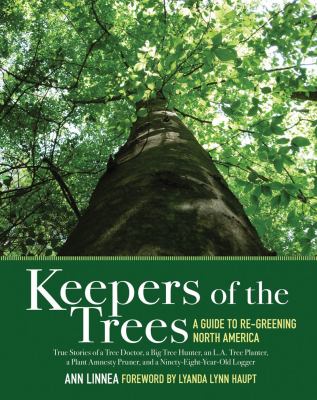 Keepers of the Trees A Guide to Re-Greening North America  2010 9781616080075 Front Cover