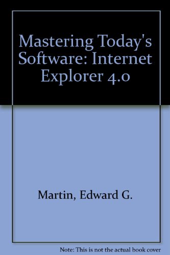 Mastering Today's Software Internet Explorer  1998 9780030213076 Front Cover