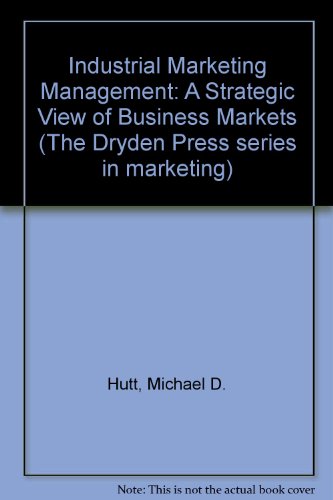 Industrial Marketing Management : A Strategic View of Business Markets 2nd 1985 9780030693076 Front Cover