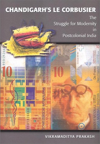 Chandigarh's le Corbusier The Struggle for Modernity in Postcolonial India  2002 9780295982076 Front Cover