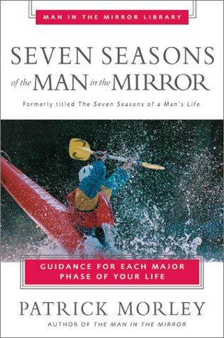 Seven Seasons of the Man in the Mirror Guidance for Each Major Phase of Your Life  2002 9780310243076 Front Cover