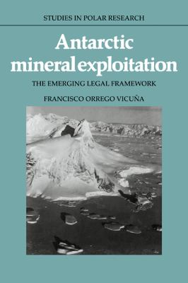 Antarctic Mineral Exploitation The Emerging Legal Framework  2009 9780521100076 Front Cover