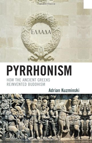 Pyrrhonism How the Ancient Greeks Reinvented Buddhism  2010 9780739125076 Front Cover