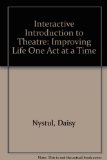 Interactive Introduction to Theatre Improving Life One Act at a Time 2nd 2009 (Revised) 9780757565076 Front Cover