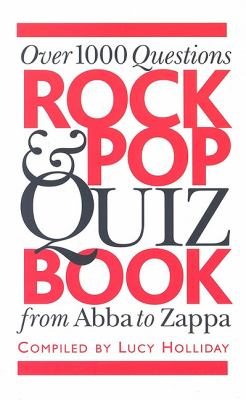 Rock and Pop Quiz Book Over 1000 Questions, from Abba to Zappa N/A 9780825635076 Front Cover