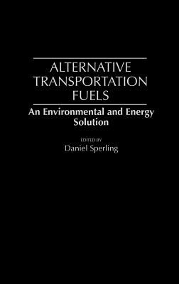 Alternative Transportation Fuels An Environmental and Energy Solution  1989 9780899304076 Front Cover