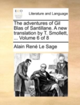 Adventures of Gil Blas of Santillane a New Translation by T Smollett N/A 9781140777076 Front Cover