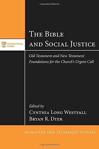Bible and Social Justice Old Testament and New Testament Foundations for the Church's Urgent Call  2015 9781498238076 Front Cover