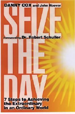 Seize the Day 7 Steps to Achieving the Extraordinary in an Ordinary World  2002 9781564146076 Front Cover