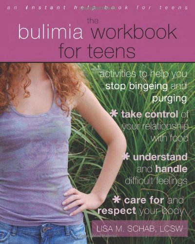 Bulimia Workbook for Teens Activities to Help You Stop Bingeing and Purging  2010 9781572248076 Front Cover