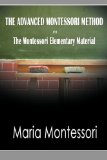 Advanced Montessori Method - the Montessori Elementary Material   2013 9781607962076 Front Cover