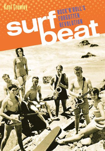 Surf Beat Rock 'n' Roll's Forgotten Revolution  2011 9781617130076 Front Cover
