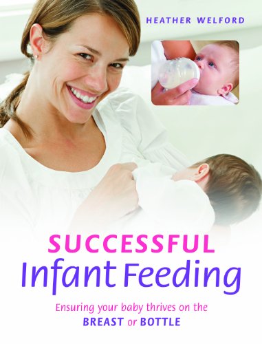 Successful Infant Feeding: Ensuring Your Baby Thrives on the Breast or Bottle  2013 9781909066076 Front Cover