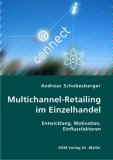 Multichannel-Retailing im Einzelhandel Entwicklung, Motivation, Einflussfaktoren N/A 9783836407076 Front Cover