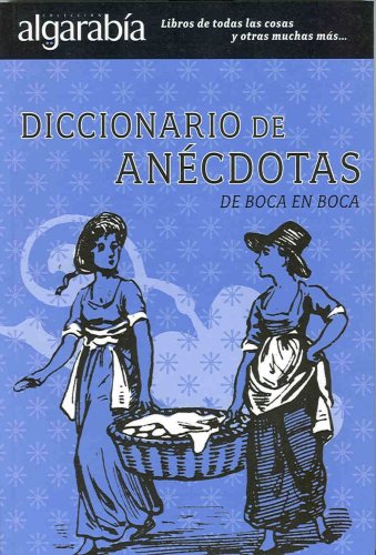 Diccionario de anecdotas/ Dictionary of Stories: De Boca En Boca/ Word of Mouth  2009 9786074570076 Front Cover