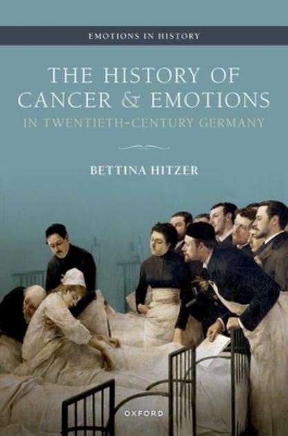 History of Cancer and Emotions in Twentieth-Century Germany  N/A 9780192868077 Front Cover