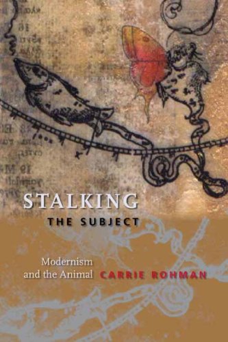 Stalking the Subject Modernism and the Animal  2009 9780231145077 Front Cover