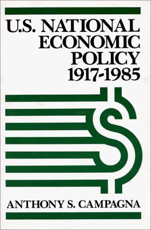 U. S. National Economic Policy, 1917-1985  N/A 9780275929077 Front Cover