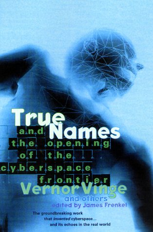 True Names and the Opening of the Cyberspace Frontier  2nd (Revised) 9780312862077 Front Cover