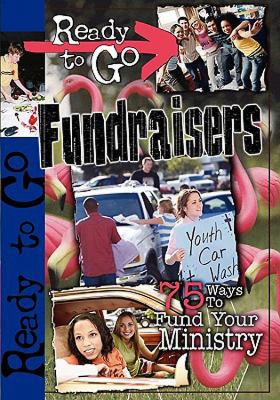 Ready-to-Go Fundraisers 75 Ways to Fund Your Ministry  2007 9780687335077 Front Cover