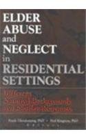 Elder Abuse and Neglect in Residential Settings Different National Backgrounds and Similar Responses  1999 9780789008077 Front Cover