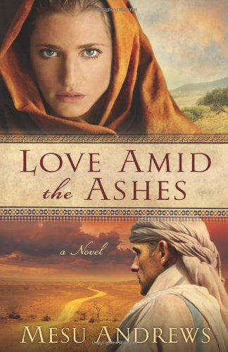 Love amid the Ashes A Novel  2011 9780800734077 Front Cover