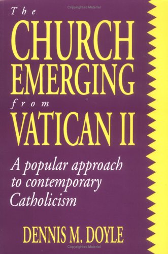 Church Emerging from Vatican Two : A Popular Approach to Contemporary Catholicism  2002 9780896225077 Front Cover