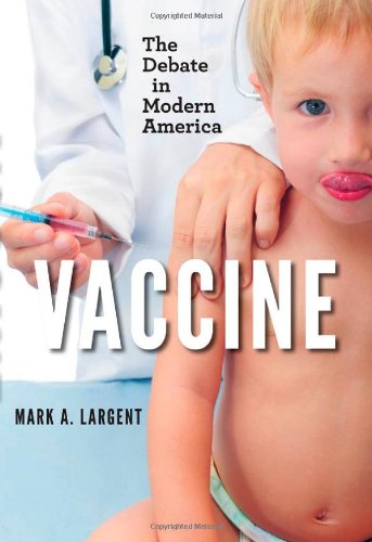 Vaccine The Debate in Modern America  2012 9781421406077 Front Cover