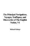 Principal Navigations, Voyages, Traffiques, and Discoveries of the English Nation, V1 N/A 9781435382077 Front Cover