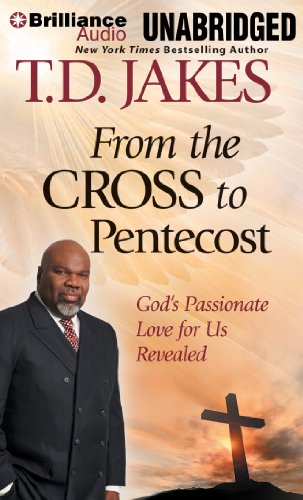 From the Cross to Pentecost: God's Passionate Love for Us Revealed  2013 9781455898077 Front Cover