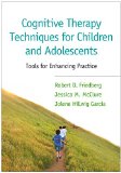 Cognitive Therapy Techniques for Children and Adolescents Tools for Enhancing Practice  2009 9781462520077 Front Cover