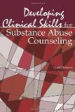 Developing Skills for Substance Abuse Counseling  2010 9781556203077 Front Cover