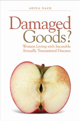 Damaged Goods? Women Living with Incurable Sexually Transmitted Diseases  2008 9781592137077 Front Cover