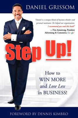 Step Up! How to Win More and Lose Less in Business! N/A 9781600373077 Front Cover