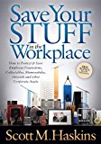 Save Your Stuff in the Workplace How to Protect and Save Employee Possessions, Collectables, Memorabilia, Artwork and Other Corporate Assets N/A 9781614486077 Front Cover