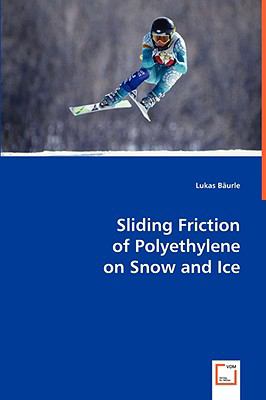 Sliding Friction of Polyethylene on Snow and Ice:   2008 9783639036077 Front Cover
