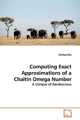 Computing Exact Approximations of a Chaitin Omega Number   2009 9783639135077 Front Cover