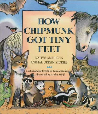How Chipmunk Got Tiny Feet : Native American Animal Origin Stories N/A 9780060229078 Front Cover