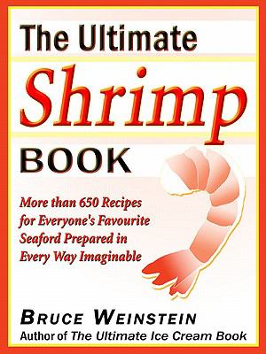Ultimate Shrimp Book More Than 650 Recipes for Everyone's Favorite Seafood Prepared in Every Way Imaginable N/A 9780060894078 Front Cover