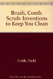 Brush, Comb, Scrub Inventions to Keep You Clean N/A 9780064461078 Front Cover