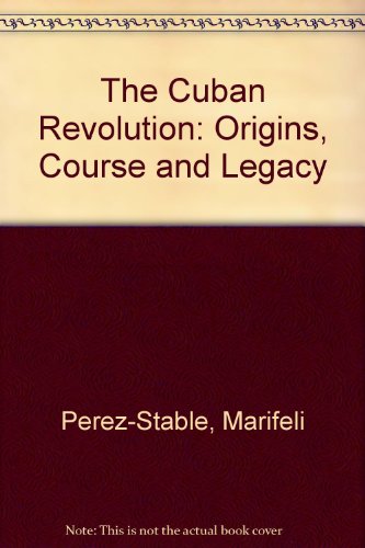 Cuban Revolution Origins, Course, and Legacy  1993 9780195084078 Front Cover