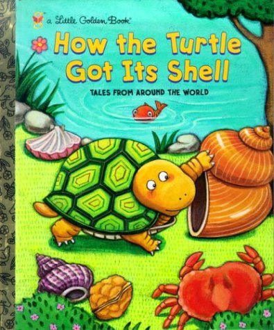 How the Turtle Got Its Shell  N/A 9780307960078 Front Cover